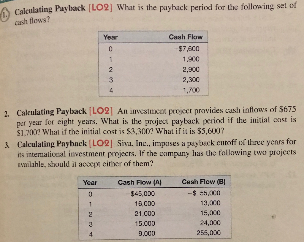Solve the question 1, 2 and 3 Calculating Payback cash flows?