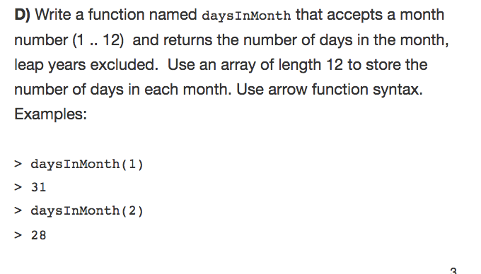 D) Write a function named daysInMonth that accepts a month number