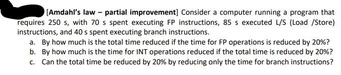  (Amdahl's law - partial improvement] Consider a computer running a program