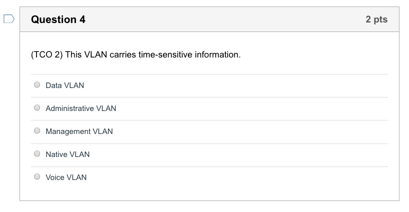 Please post correct response Question 4 2 pts (TCO 2) This VLAN
