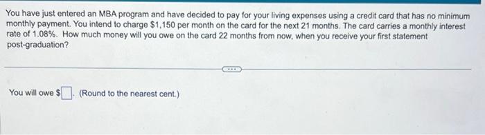  You have just entered an MBA program and have decided to