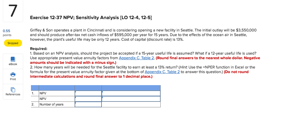  7 Exercise 12-37 NPV; Sensitivity Analysis [LO 12-4,12-5] 0.55 points Griffey