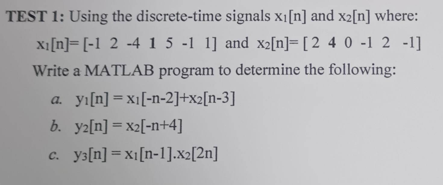  TEST 1: Using the discrete-time signals x1[n] and x2[n] where: Write
