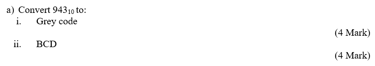 THIS IS 'DIGITAL ELECTRONICS' SUBJECT. PLS ANSWER ALL SUBQUESTIONS a) Convert 94310