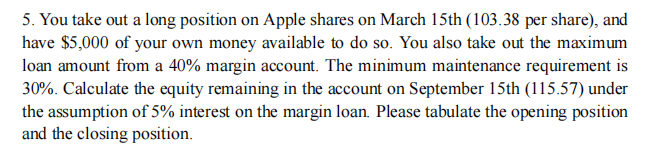 please answer question 6: 5. You take out a long position on