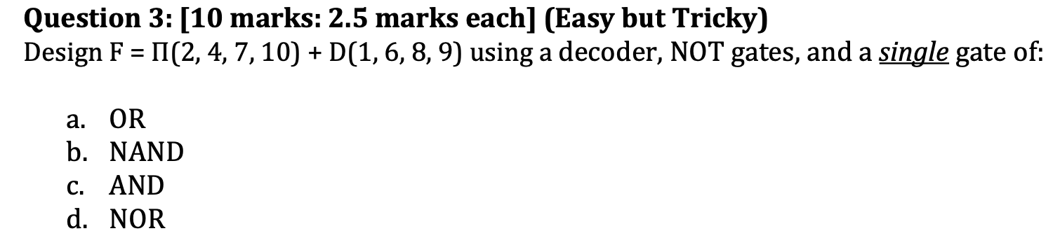  Question 3: [10 marks: 2.5 marks each] (Easy but Tricky) Design