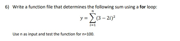 MATLAB QUESTION 6) Write a function file that determines the following sum