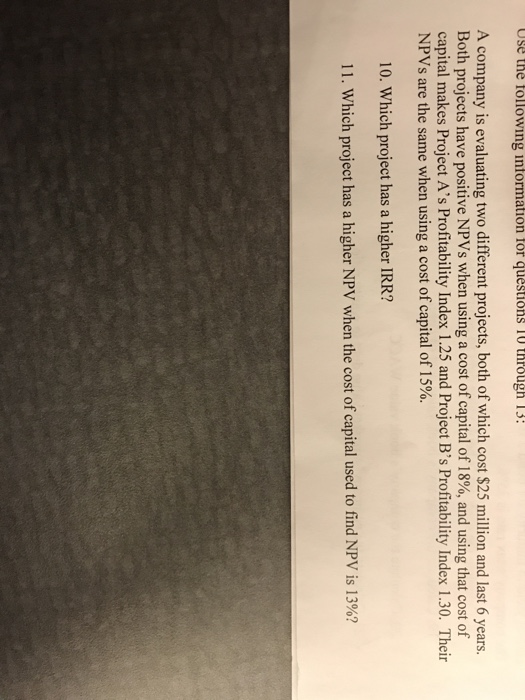  A company is evaluating two different projects, both of which cost