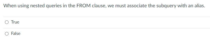  When using nested queries in the FROM clause, we must associate