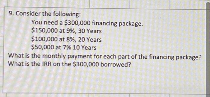 using excel formula 9. Consider the following: You need a $300,000 financing