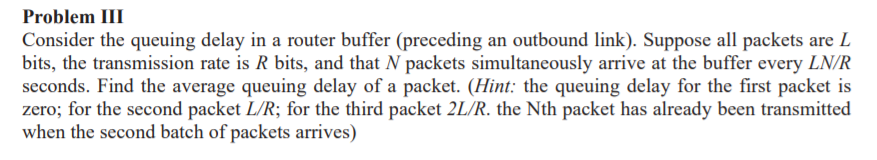  Problem III Consider the queuing delay in a router buffer (preceding