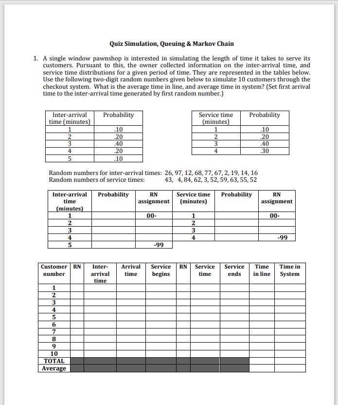  Quiz Simulation, Queuing & Markov Chain 1. A single window pawnshop