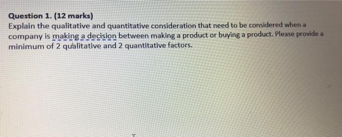  Question 1. (12 marks) Explain the qualitative and quantitative consideration that