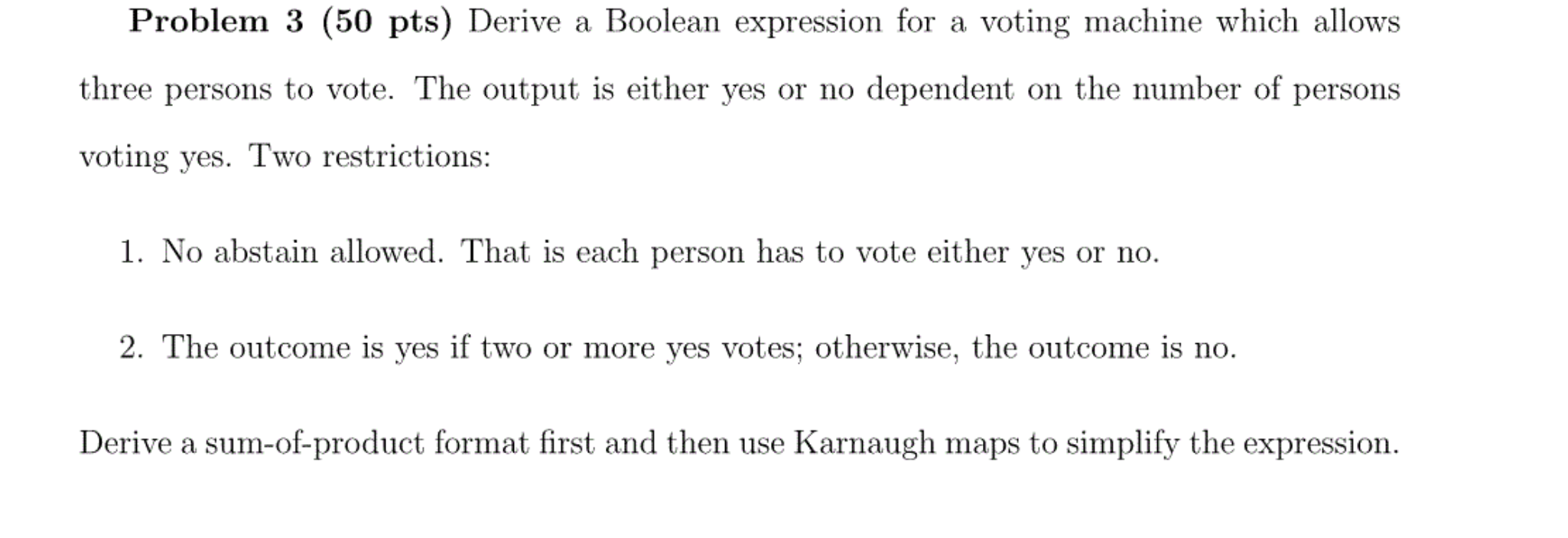  Problem 3 (50 pts) Derive a Boolean expression for a voting