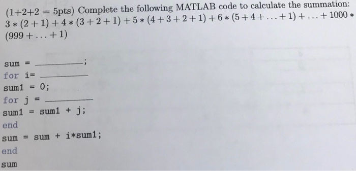  Complete the code (1+2+2 = 5pts) Complete the following MATLAB code