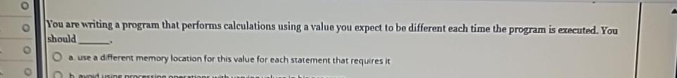  You are writing a program that performs calculations using a value