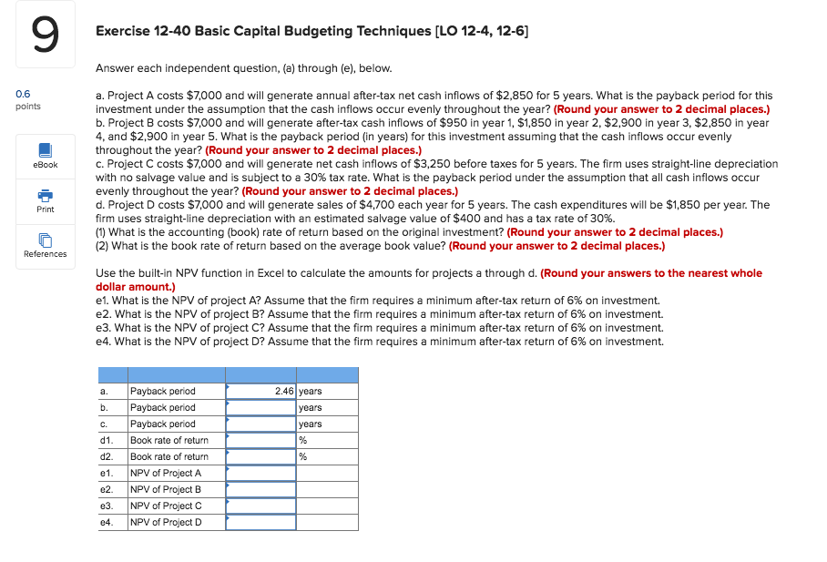  9 Exercise 12-40 Basic Capital Budgeting Techniques [LO 12-4, 12-6] Answer