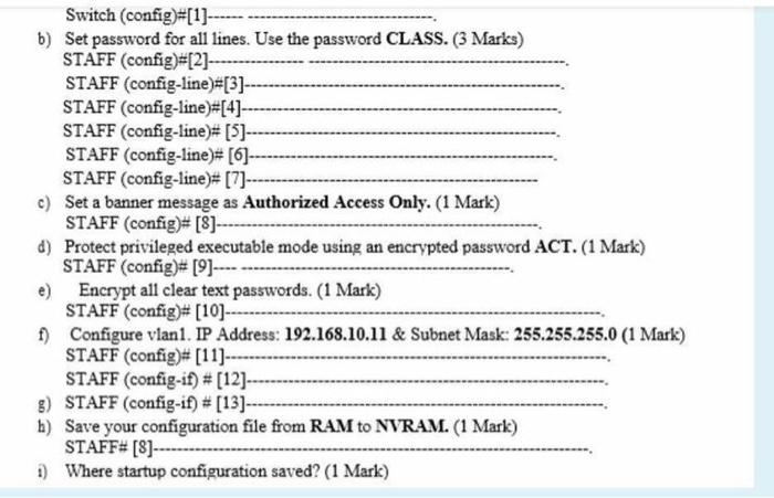 Switch(config)#[1]-- b) Set password for all lines. Use the password CLASS.