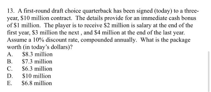  13. A first-round draft choice quarterback has been signed (today) to