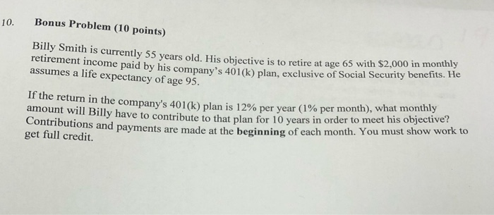  10. Bonus Problem (10 points) Billy Smith is currently 55 years