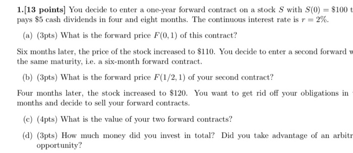  1.(13 points) You decide to enter a one-year forward contract on