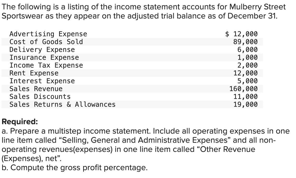  Required: a. Prepare a multistep income statement. Include all operating expenses