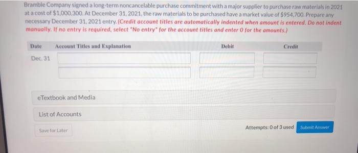  Bramble Company signed a long-term noncancelable purchase commitment with a major