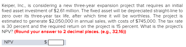 Keiper, Inc., is considering a new three-year expansion project that requires