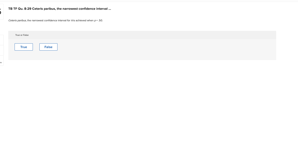  TB TF Qu.8-29 Ceteris paribus, the narrowest confidence interval ... Ceteris