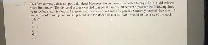  3. This firm currently does not pay a dividend. However, the