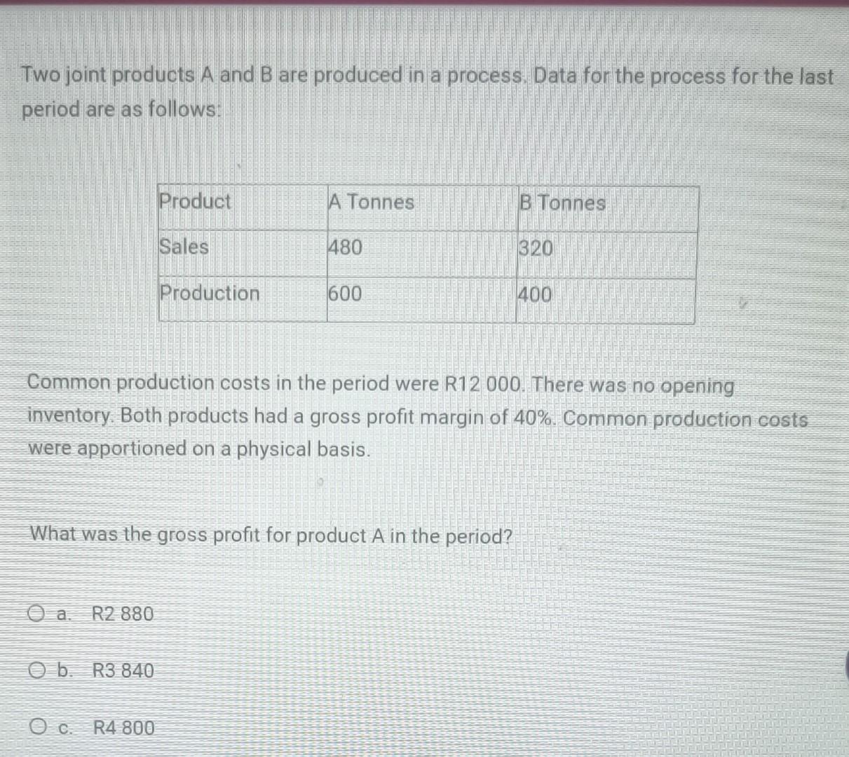 Two joint products A and B are produced in a process.