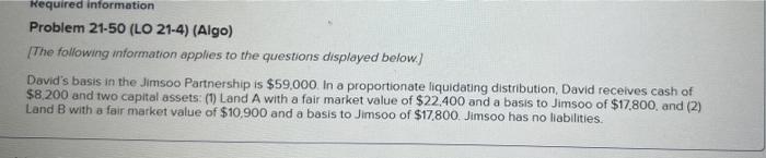 help please Required information Problem 21-50 (LO 21-4) (Algo) The following information