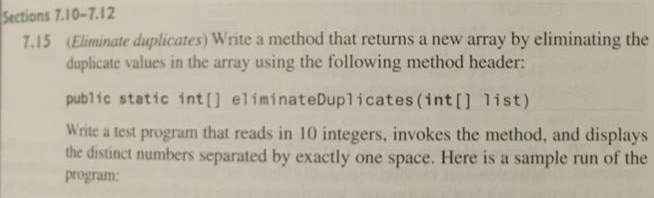 JAVA Sections 7.10-7.12 (Eliminate duplicates) Write a method that returns a new