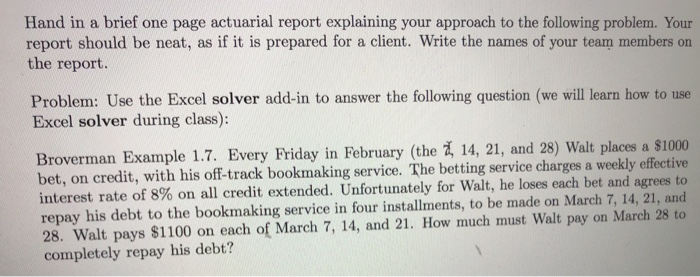  Hand in a brief one page actuarial report explaining your approach