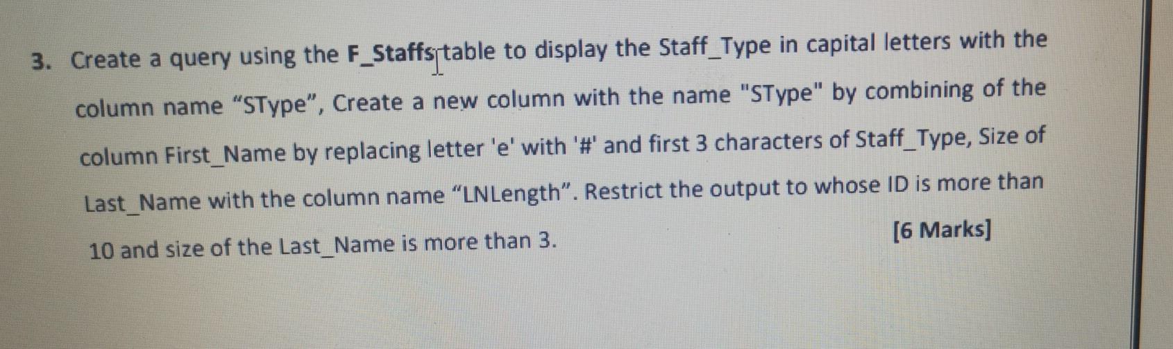  3. Create a query using the F_Staffs table to display the