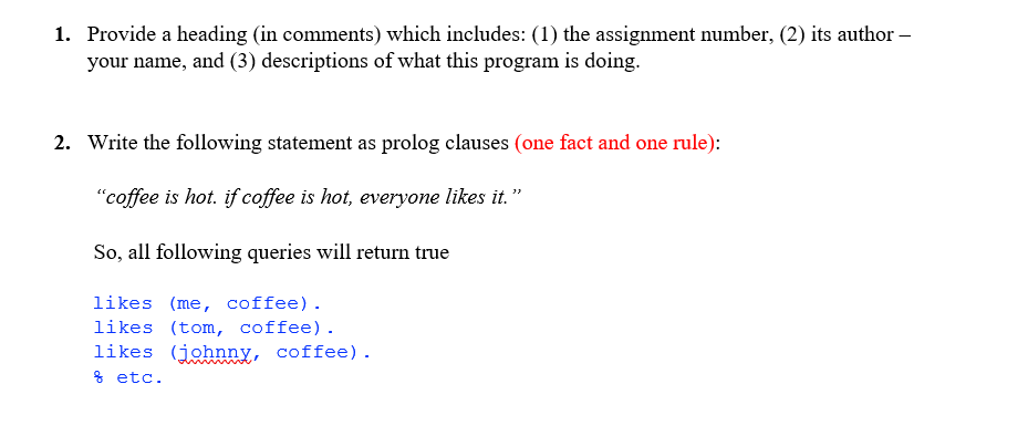 please provide all codes using Prolog. 1. Provide a heading (in comments)