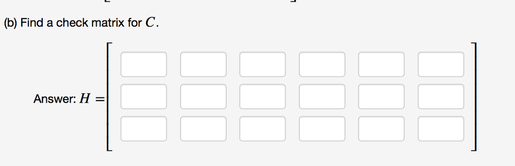 , 011110, 100111, 101010, 110100, 111001} (a) Find a generator matrix for