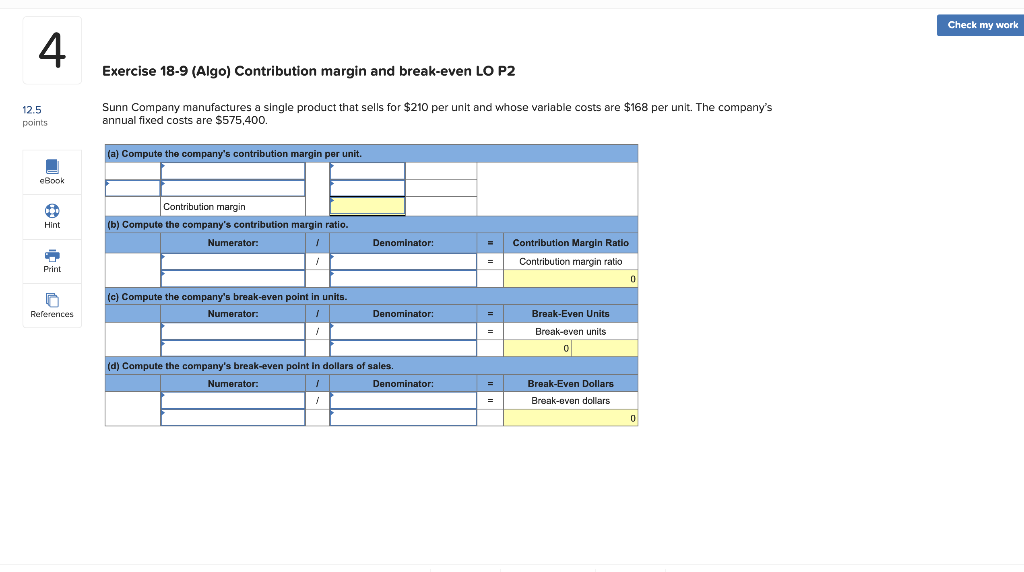 Check my work 4 Exercise 18-9 (Algo) Contribution margin and break-even
