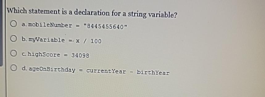  Which statement is a declaration for a string variable? a. mobileNumber