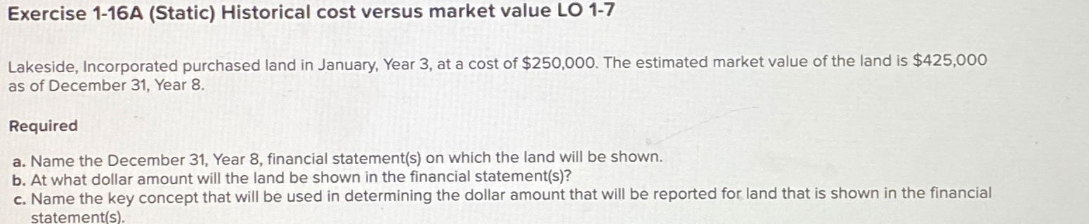  Exercise 1-16A (Static) Historical cost versus market value LO 1-7\ Lakeside,