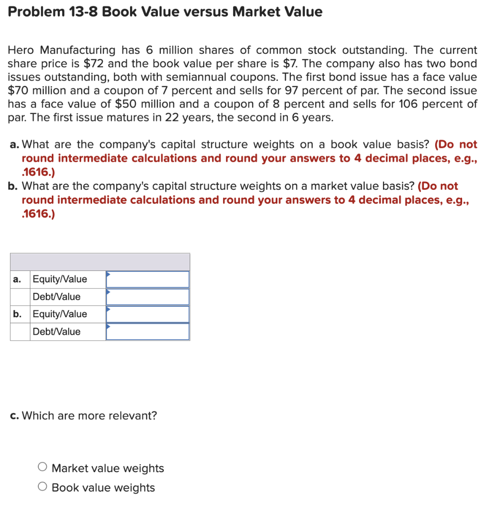  Problem 13-8 Book Value versus Market Value Hero Manufacturing has 6