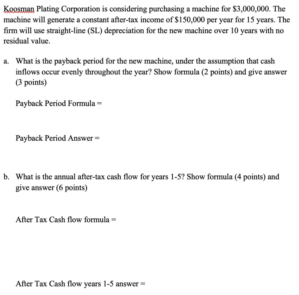  Koosman Plating Corporation is considering purchasing a machine for $3,000,000. The
