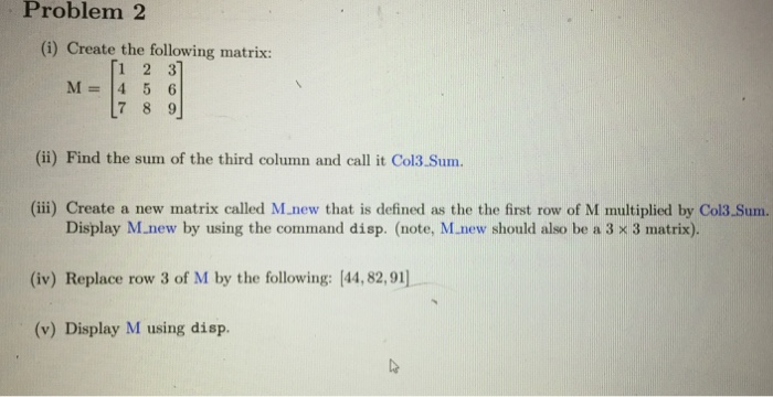  Please code in matlab Problem 2 (i) Create the following matrix: