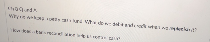  Ch 8 Q and A Why do we keep a petty