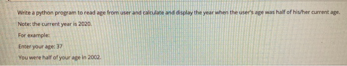  Write a python program to read age from user and calculate