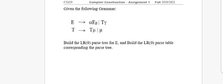 Fall 2020/2021 CS419 Compiler Construction - Assignment 1 Given the following