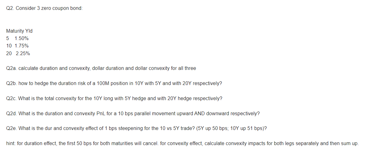 Q2. Consider 3 zero coupon bond: Maturity Yld 5 1.50% 10
