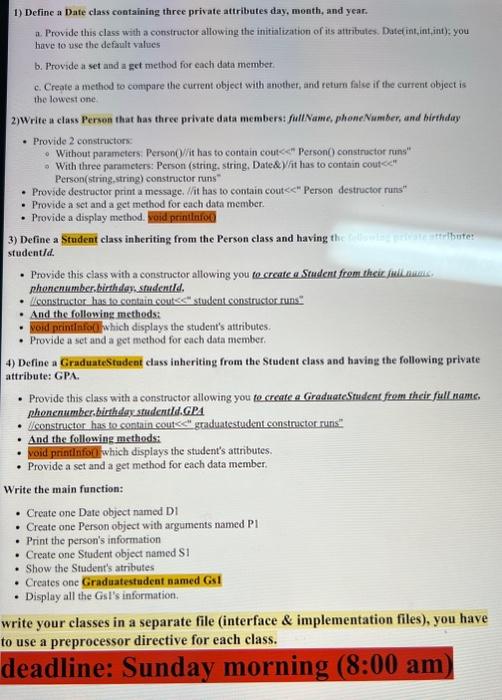 pleass write it in C++ 1) Define a Dafe class containing three