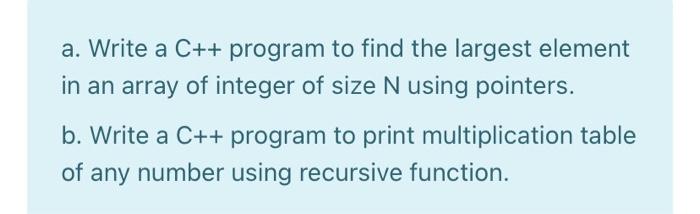  a. Write a C++ program to find the largest element in