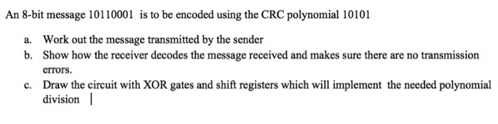 An 8-bit message 10110001 is to be encoded using the CRC